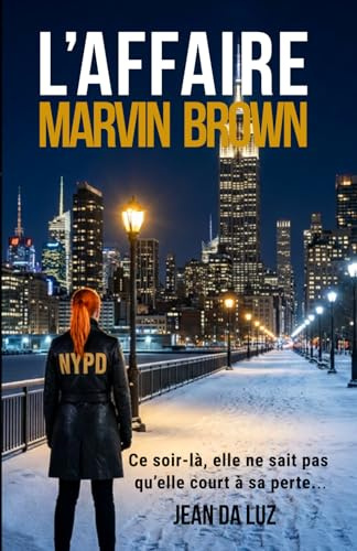 L'Affaire Marvin Brown: Une enquête de l'Inspectrice Sarah Walker à New York