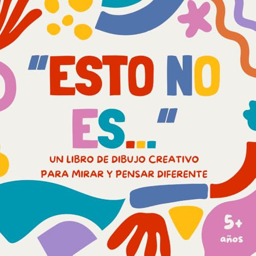 Esto no es… – Un libro de dibujo creativo para ver y pensar diferente