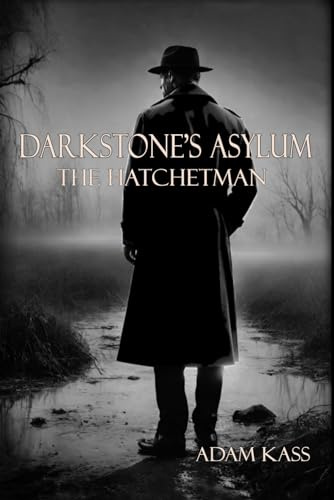 Darkstone's Asylum: The Hatchetman: 1