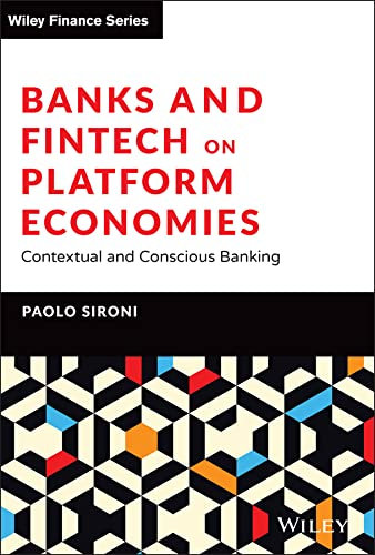 Banks and Fintech on Platform Economies: Contextual and Conscious Banking (The Wiley Finance Series) (English Edition)