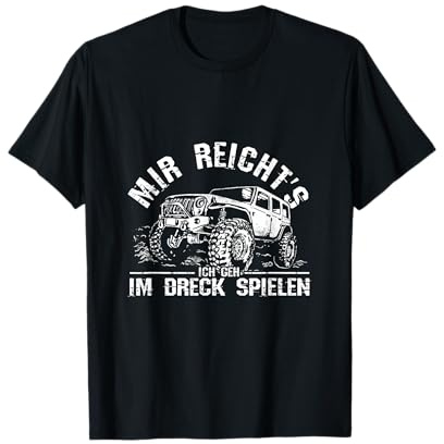 Mir reichts ich geh im Dreck spielen Offroad Auto T-Shirt