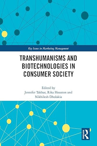 Transhumanisms and Biotechnologies in Consumer Society (Key Issues in Marketing Management) (English Edition)