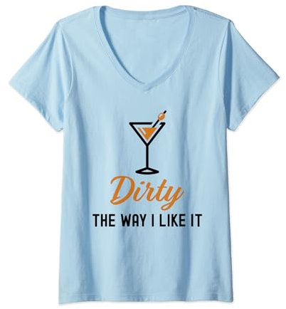 Womens I Like It Dirty Funny Dirty Martini Glass Drink Happy Hour V-Neck T-Shirt