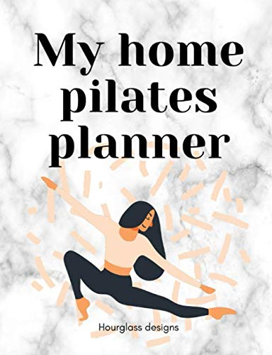 My home pilates planner: A daily workout journal