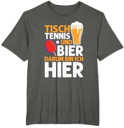 Tisch Tennis Und Bier Darum Bin Ich Hier Ping Pong Herren T-Shirt