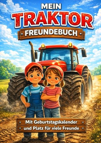Mein Traktor Freundebuch: Meine Freunde aus dem Kindergarten: Verschiedene Seiten mit Traktoren zum beschreiben, gestalten und ausmalen für Deine Freunde aus dem Kindergarten