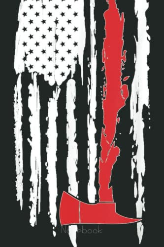 Patriotic USA Fireman Firefighter American Flag Axe Notebook: Appreciation Notebook/Journal Homebook For your favorite Firefighter | 6x9, 110 pages | Lined | Firefighter Gift Idea