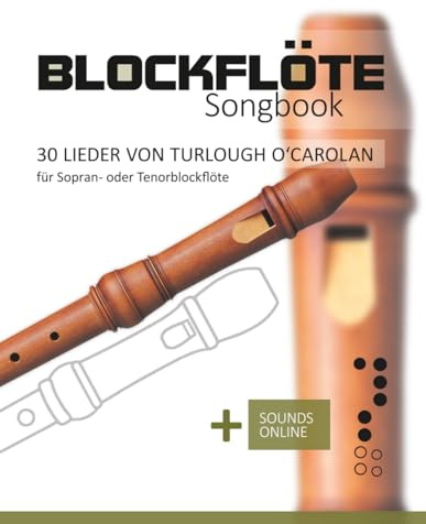 Blockflöte Songbook - 30 Lieder von Turlough O'Carolan für Sopran- oder Tenorblockflöte: + Sounds online