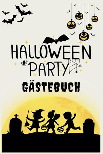 Halloween-Party-Gästebuch: Perfekt für unvergessliche Erinnerungen - Ein Must-Have für deine Halloween-Party