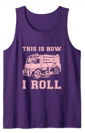This Is How I Roll Street Sweeper Truck Cleaner Cleaning Tank Top