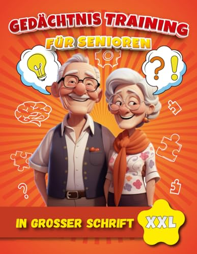 Gedächtnistraining für Senioren: Spiele, Rätsel, Memory-Spielen, Logikrätsel und Memory Übungen Kreuzworträtsel und Beschäftigungsideen. Das ... für Erwachsene (Rätselbuch für Senioren)