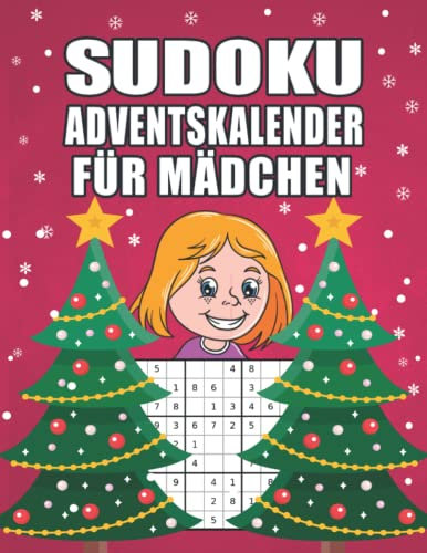 Sudoku Adventskalender für Mädchen: Großes Advents Rätselbuch mit liebevoll gestaltetem Innenleben für schlaue Mädchen I Schwierigkeitssgrad Leicht ... (Adventskalender für die ganze Familie)