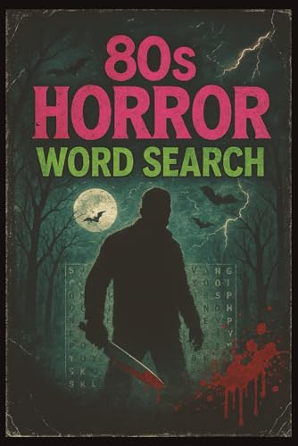 80s Horror Movies Word Search: From Campgrounds to Crypts—Slashers Lurk in Every Grid | A Blood Curdling Puzzle Book for 80s Horror Fans | 50 puzzles...enjoyment for teens and adults