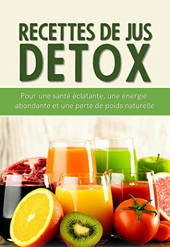 10 idées de recettes de jus detox : A adapté selon les goûts de chacun !
