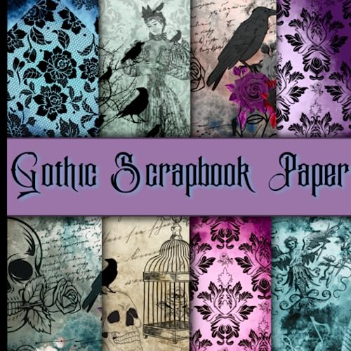 Gothic Scrapbook Paper: 20 Double-Sided Sheets, 8.5 x 8.5 Inches. Vintage and Gothic Victorian Scrapbook Paper, for Decoupage, Junk Journals, Mixed Media Art and More.