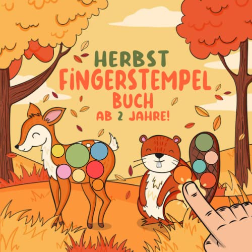 Herbst Fingerstempelbuch Ab 2 Jahre: Fingerstempel Buch für Kinder - Malen, Basteln und Fingerstempeln I Herbst Fingerfarben Stempelbuch und Bastelbuch für Jungen & Mädchen