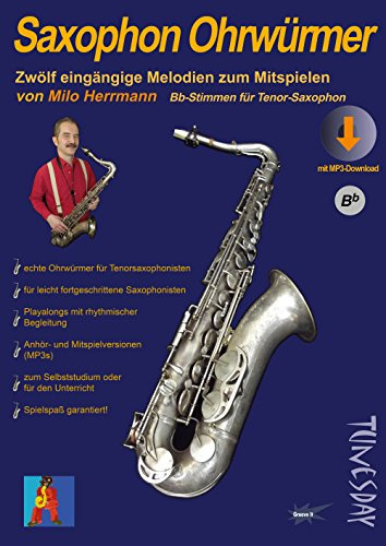 Saxophon Ohrwürmer - Noten für Tenor-Sax mit Begleitstimmen & MP3s: Hörbeispiele und Playalongs: Zwölf eingängige Melodien zum Mitspielen mit MP3-Download
