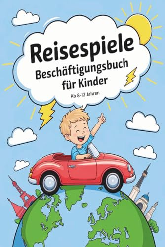 Reisespiele Beschäftigungsbuch für Kinder ab 8-12 Jahren: Kreative Beschäftigung im Auto und Flugzeug, Ideal auf langen Autofahrten und Flugreisen für Mädchen und Jungen