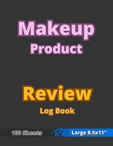 Makeup Product Review Log Book: 8.5x11 - Makeup Products Testing Journal - Makeups Rating Notebook - Rate, Record, Track Your Taste Makeup - Gifts ... Lovers & Enthusiasts Diary - Dark Black Cover