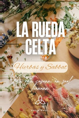 La Rueda Celta: Hierbas y Sabbat