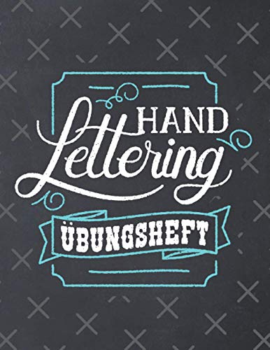 Handlettering Übungsheft: Kalligraphie Übungsbuch | Vorlagenbuch für Anfänger | Arbeitsbuch | 150 Seiten