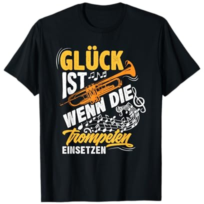 Glück Ist Wenn Die Trompeten Einsetzen - Geschenk Trompeter T-Shirt