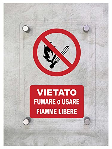CARTELLO IN PLEXIGLASS SEGNALETICO - VIETATO FUMARE O USARE FIAMME LIBERE - Con Distanziali in acciaio inox e Stampa U.V. (15x21 cm)