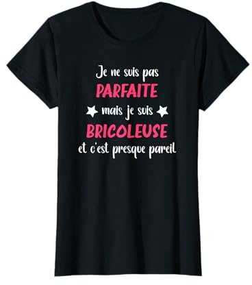 Humour Bricolage je ne suis pas parfaite mais bricoleuse T-Shirt