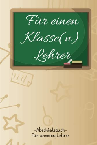 Für einen Klasse(n) Lehrer: Abschiedsbuch für unseren Lehrer | zum Abschied Rente im Beruf des Lehrers