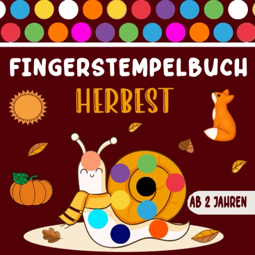 Herbst Fingerstempelbuch Ab 2 Jahren: 50 Fingerstempel-Motive zum Fingerstempeln, Malen und Basteln... Bastelbuch für Jungen und Mädchen