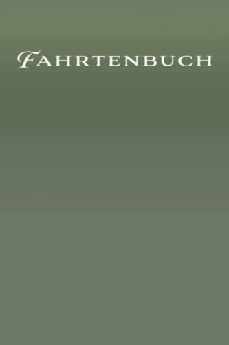 Fahrtenbuch für Fahrzeuge wie PKW, LKW und Busse: Einfacher Kilometer-Nachweis für Fahrzeuge jeglicher Art - Mit Tracker für Tank- und Werkstattbelege ... für geschäftliche und private Zwecke