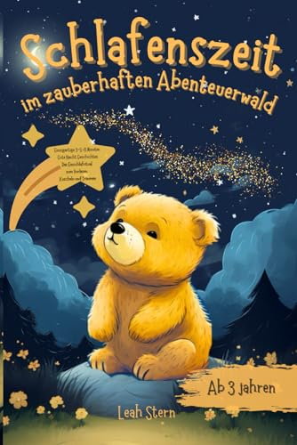 Schlafenszeit im zauberhaften Abenteuerwald: Einzigartige 3-5-8-Minuten Gute-Nacht-Geschichten für Kinder ab 3 Jahren - Das Einschlafritual zum Vorlesen, Kuscheln und Träumen
