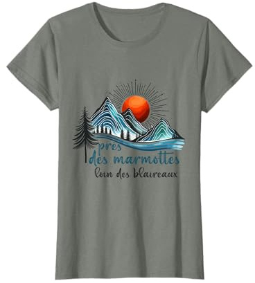 Près des marmottes Loin des Blaireau Citation Forêt Montagne T-Shirt