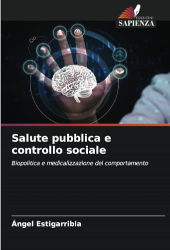 Salute pubblica e controllo sociale: Biopolitica e medicalizzazione del comportamento
