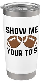 Zeig mir deinen TDs Funny Fantasy Football Touch Down Doppelwandiger Edelstahl-Thermobecher