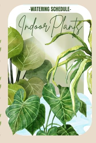 Indoor Houseplant Watering Log: Houseplant Journal | 52 Week Watering Checklist for Plants