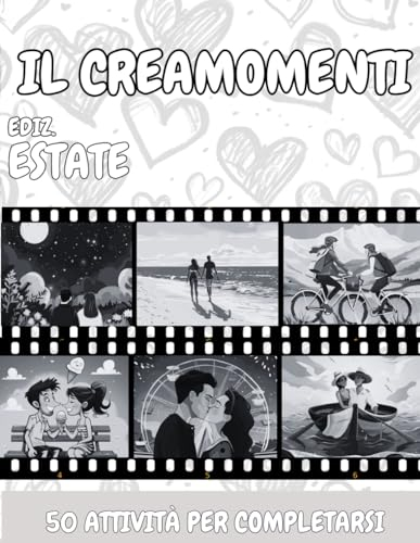 Il Creamomenti Edizione Estate: Creamomenti Estivi per Coppie - Guida per Rafforzare il Legame e Creare Ricordi Duraturi