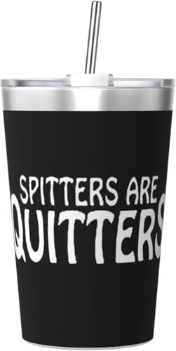 LDGSUPH Spitters are Quitters Water Tumbler with Lid and Straw 12oz Stainless Steel Vacuum Insulated Tumblers