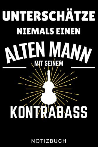UNTERSCHÄTZE NIEMALS EINEN ALTEN MANN MIT SEINEM KONTRABASS NOTIZBUCH: A5 Notizbuch KARIERT Geschenkideen für Bassisten | Kontrabass | Jazz | Musik | ... Erwachsene Kinder Anfänger | Bücher | Bass
