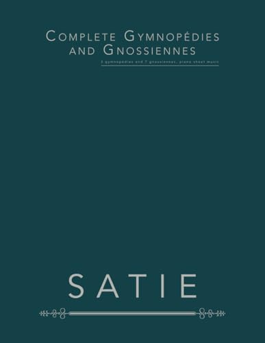 Complete Gymnopédies and Gnossiennes: 3 gymnopédies and 7 gnossiennes, piano sheet music