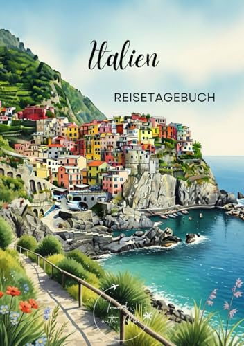 Italien Reisetagebuch: Reisejournal Cinque Terre - Plane deinen Italien Urlaub. Notizbuch zum Ausfüllen deiner schönsten Reiseerinnerungen und ... Reisende und Weltenbummler (Italy / Italien)