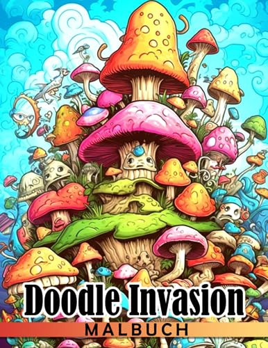 Doodle Invasion Malbuch für Erwachsen: 30 wunderschöne Ausmalbilder in einem Kunstbuch zur Entspannung und zum Verschenken an Freunde und Homies zu besonderen Anlässen.