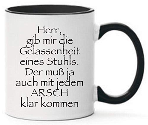 Farbwuselei Tasse Herr, gib mir die Gelassenheit eines Stuhls. Der muss ja auch mit jedem Arsch klarkommen! Geschenk lustig Witzig beidseitig bedruckt Schwarz