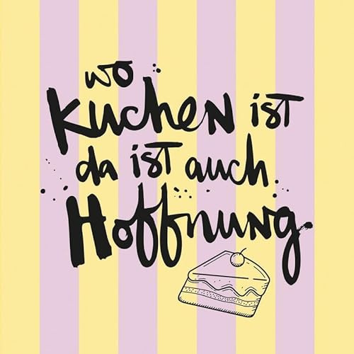 20 Servietten Sprüche Wo Kuchen, da Hoffnung als Tischdeko. Papierservietten mit Motiv. Auch für Decoupage und Serviettentechnik 33x33cm