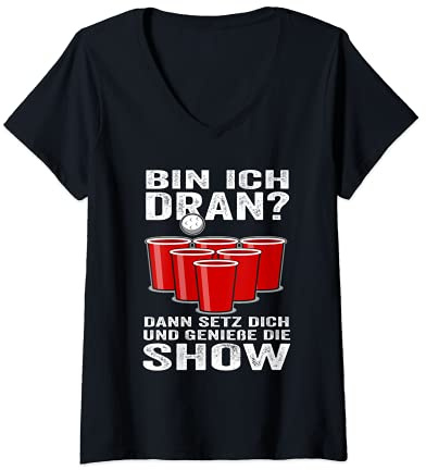 Damen Bin ich dran dann setz dich und genieße die Show Bierpong T-Shirt mit V-Ausschnitt