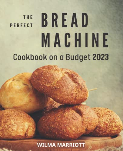 The Big Bread Machine Cookbook: Easy and Tasty Recipes for Foolproof, Delicious Bakes with Any Bread Maker | Perfect Recipes to Fully Enjoy Homemade Bread for Beginners