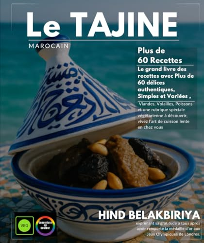 Le Tajine Marocaine Le grand livre des recettes avec Plus de 60 délices authentiques, Simples et Variées , Viandes, Volailles, Poissons et une ... vivez l’art de cuisson lente en chez vous