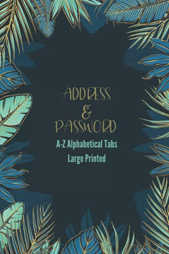 Password & Address Book with A-Z Alphabetical Tabs Large Print: Address Book, Password Keeper, Anniversary & Birthday Section, Personal Information ... Household Organizer Large Printed 6x9 Inches