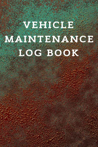 Vehicle Maintenance Log Book: Car Repair Journal and Repair Service Record Book | Track Expenses, Milage, Oil Change and Other Vehicle Details