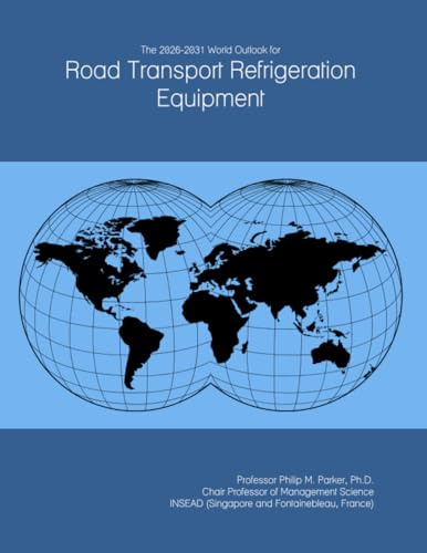 The 2026-2031 World Outlook for Road Transport Refrigeration Equipment